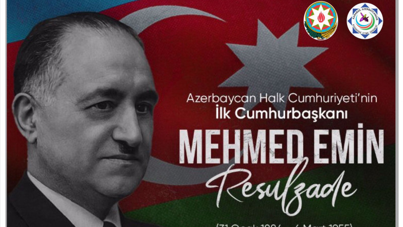 Azerbaycan'ın İlk Cumhurbaşkanı Memmed Emin Resulzadeyi Saygıyla Anıyoruz