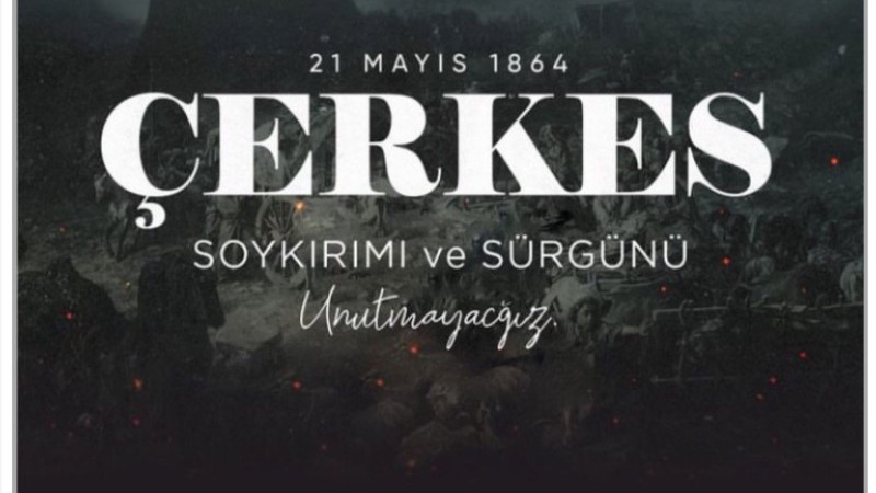 Çerkes Soykırımını Unutmayacağız!