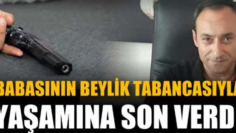 Polis Memurunun Oğlu Babasının Tabancasıyla Hayatına Son Verdi